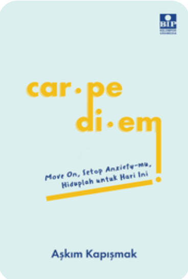 Cover Carpe Diem: Move On, Setop Anxiety-mu, Hiduplah untuk Hari Ini