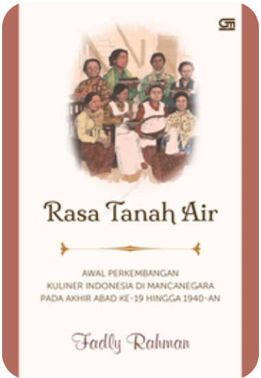 Cover Rasa Tanah Air: Awal Perkembangan Kuliner Indonesia di Mancanegara pada Akhir Abad ke-19 hingga 1940-an