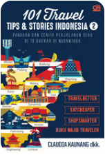Cover 101 Travel Tips & Stories Indonesia 2 : Panduan dan Cerita Perjalanan Seru di 13 Daerah di Nusantara