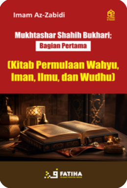 Cover Mukhtashar Shahih Bukhari; Bagian Pertama (Kitab Permulaan Wahyu, Iman, Ilmu, dan Wudhu)