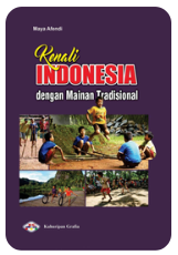 Cover Kenali Indonesia dengan Mainan Tradisional: Mainan Tradisional dan Cara Memainkannya