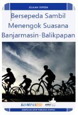 Cover Bersepeda Sambil Menengok Suasana Banjarmasin-Balikpapan