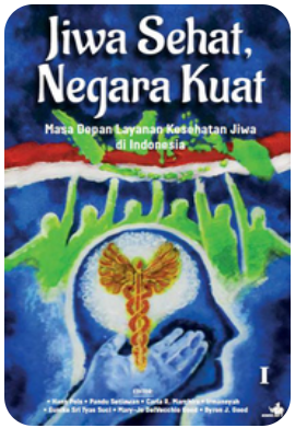 Cover JIWA SEHAT, NEGARA KUAT - Masa Depan Layanan Kesehatan Jiwa di Indonesia (Volume 1)