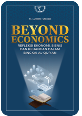 Cover Beyond Economics: Refleksi Ekonomi, Bisnis dan Keuangan dalam Bingkai Al-Qur’an