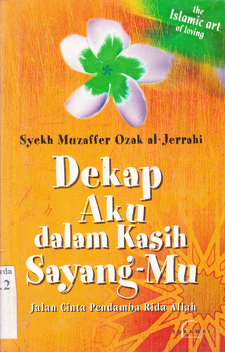 Cover Dekap aku dalam kasih sayang-Mu / Syekh Muzaffer Ozak Al-Jerrahi ; penerjemah, Agung Prihantoro
