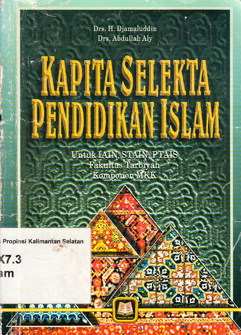 Cover Kapita selekta pendidikan Islam : untuk IAIN, STAIN, PTAIS Fakultas Tarbiyah komponen MKK / H. Djamaluddin, Abdullah Aly