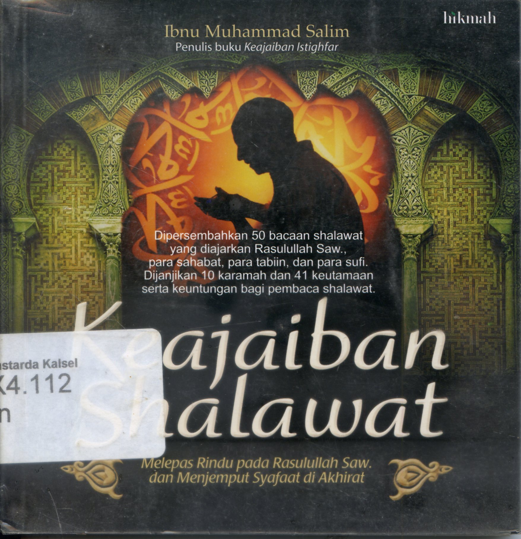 Cover Keajaiban shalawat : melepas rindu pada Rasulullah SAW dan menjemput syafaat di akhirat / Ibnu Muhammad Salim ; penyunting, Zainul Maarif