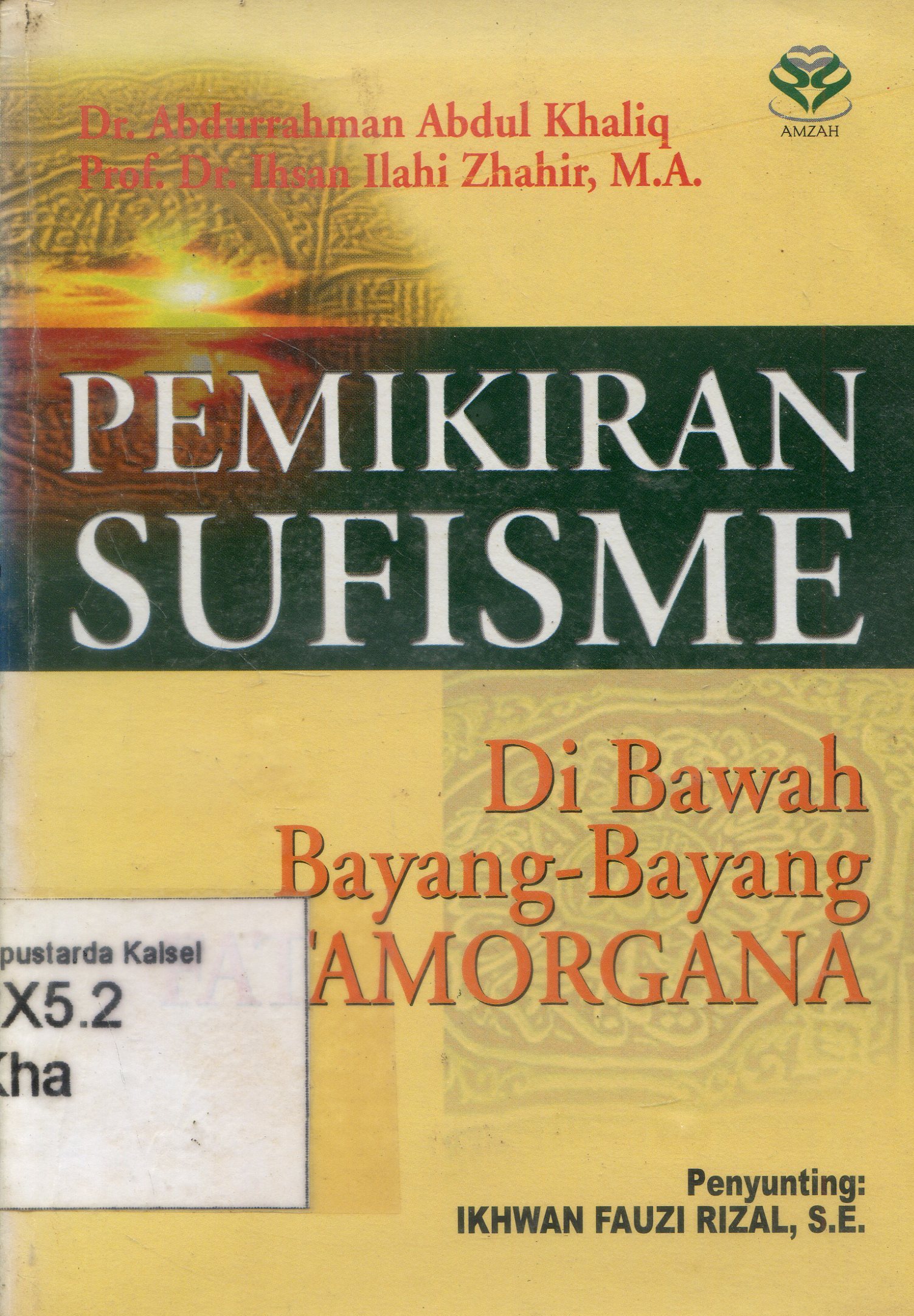Cover Pemikiran sufisme di bawah bayang-bayang fatamorgana / Abdurrahman Abdul Khaliq, Ihsan Ilahi Zhahir ; penyunting, Ikhwan Fauzi Rizal