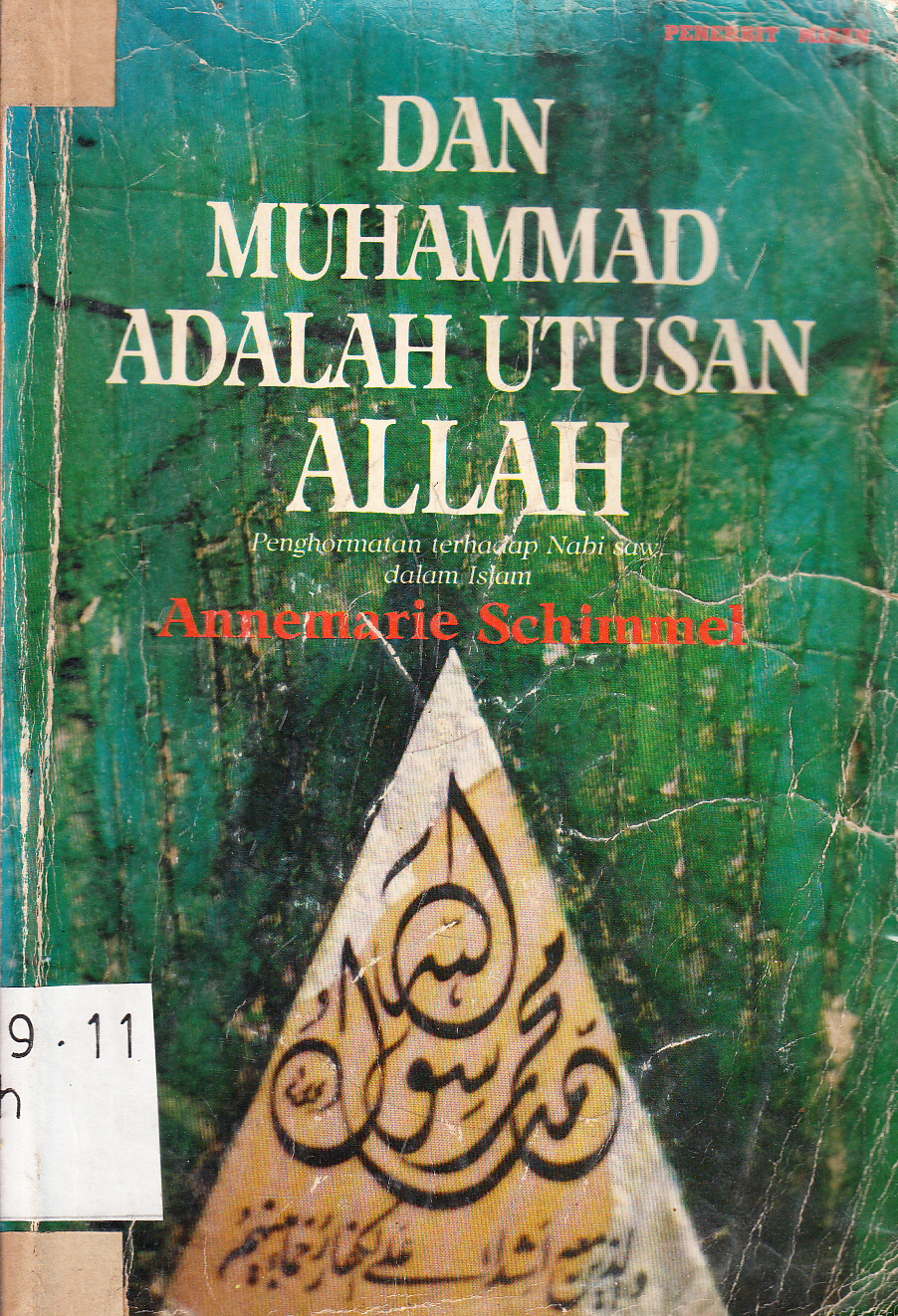 Cover Dan Muhammad Adalah Utusan Allah : Penghormatan Terhadap Nabi SAW / Annemarie Schimmel ; penerjemah, Rahmani Astuti dan Ilyas Hasan