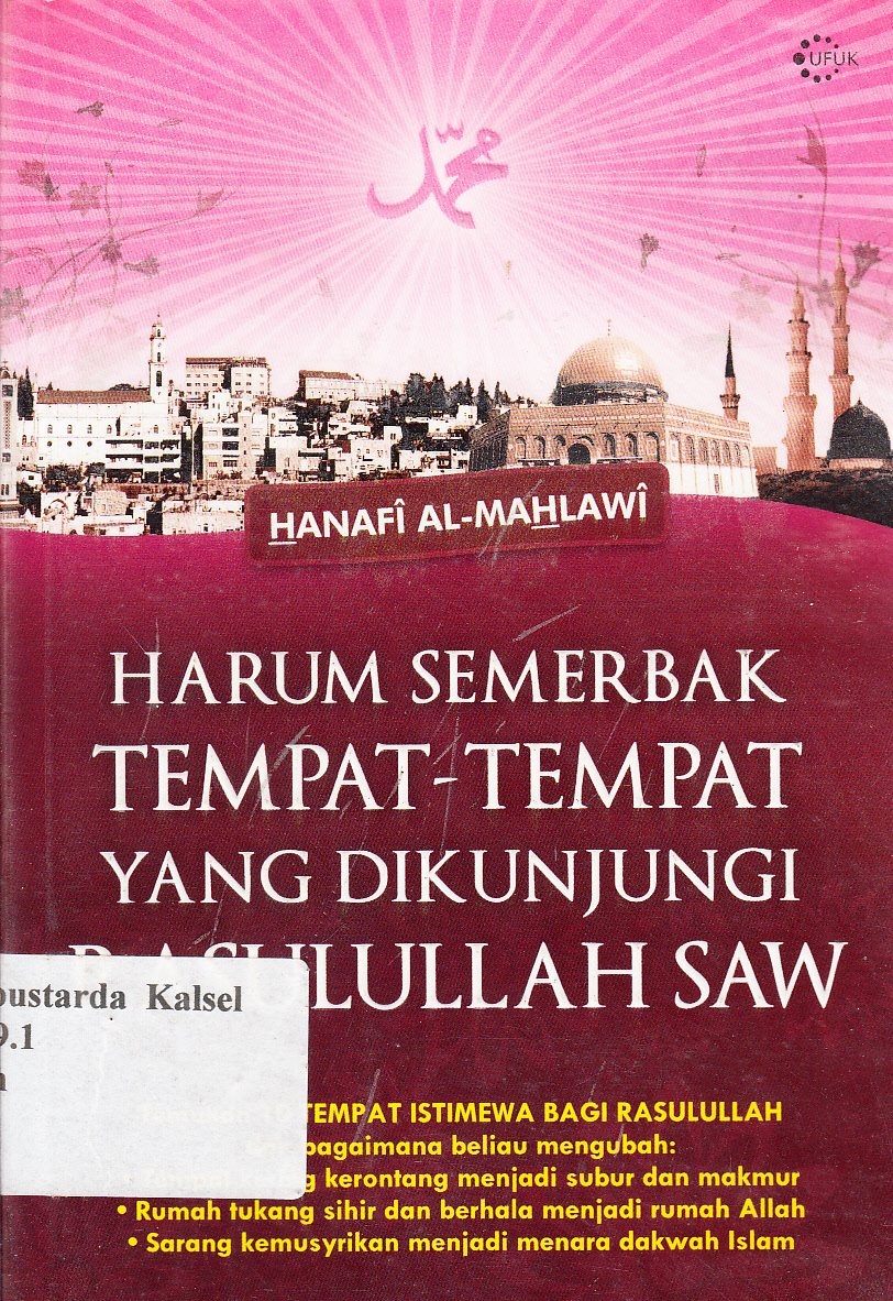 Cover Harum semerbak tempat-tempat yang dikunjungi Rasulullah SAW / Hanafi Al-Mahlawi ; penerjemah, Abdi Pemi Karyanto