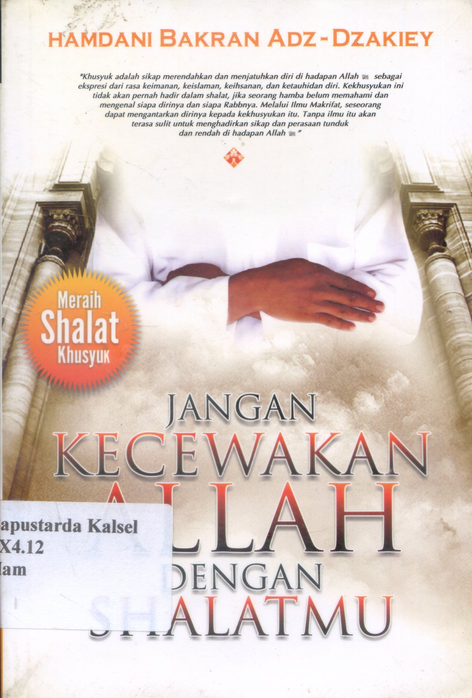 Cover Jangan kecewakan Allah dengan shalatmu / Hamdani Bakran Adz-Dzakiey ; penyunting, Jarwanto S. Noegroho