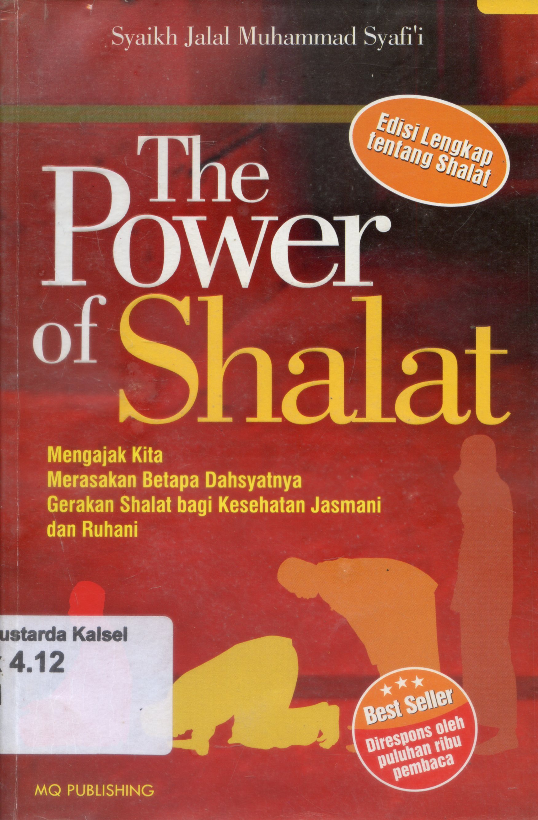 Cover The Power Of Shalat : mengajak kita merasakan betapa dahsyatnya gerakan shalat bagi kesehatan jasmani dan ruhani / Syaikh Jalal Muhammad Syafi'i ; penerjemah, H. Romli Syarqawizain ; editor, Rizal Rickieno