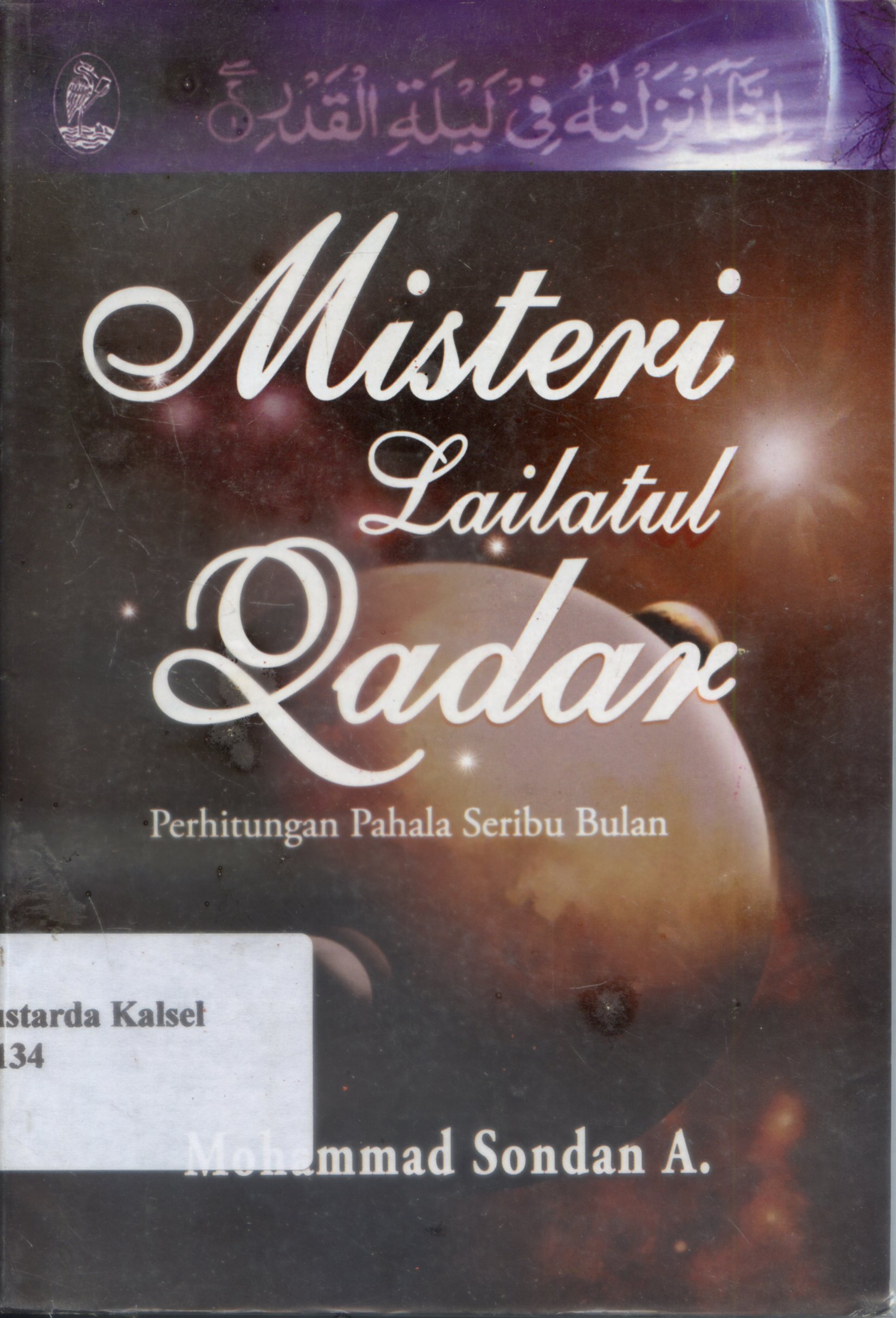 Cover Misteri lailatul qadar : perhitungan pahala seribu bulan / Mohammad Sondan A ; editor, Sofan Amri