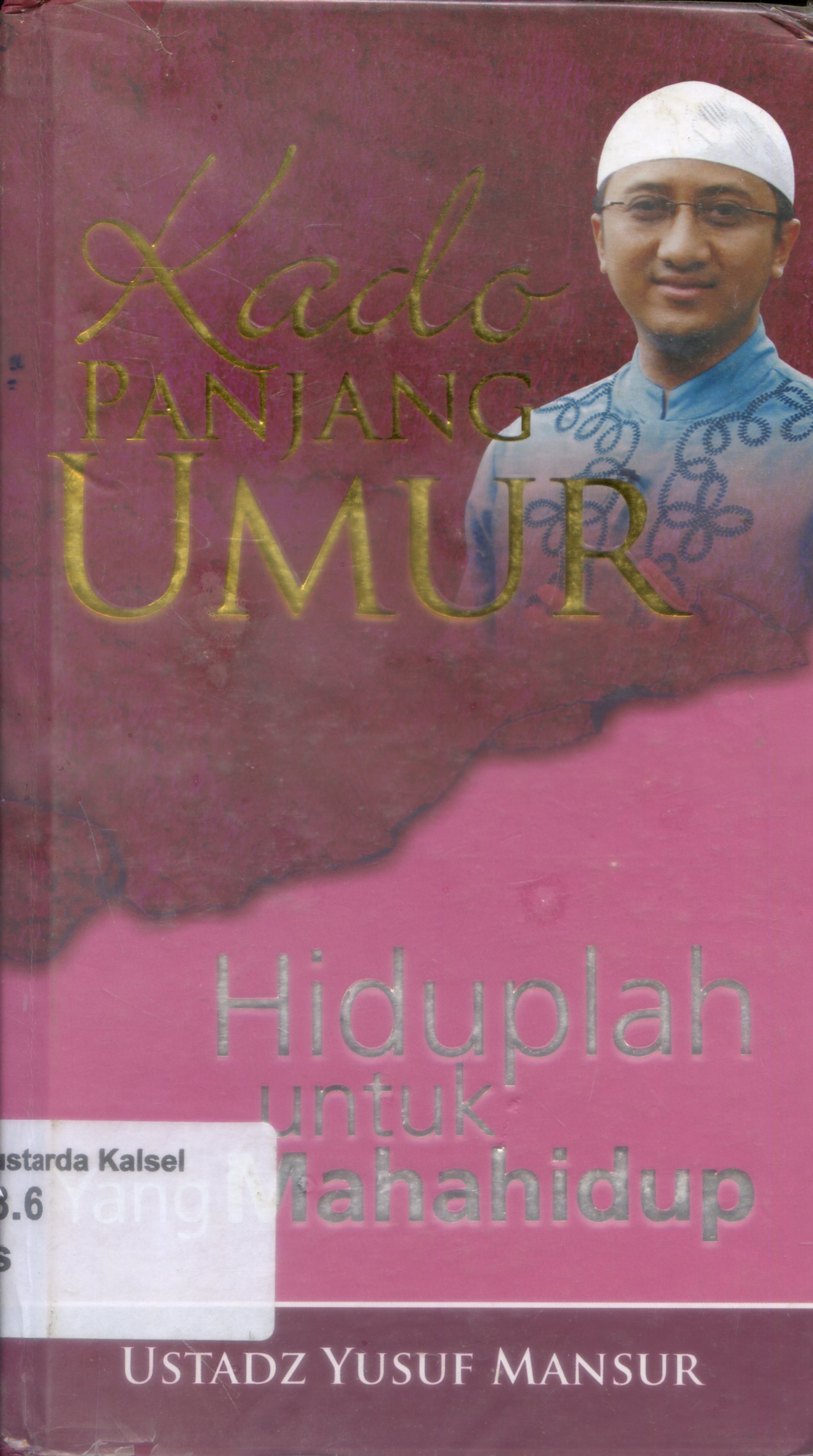 Cover Kado panjang umur : hiduplah untuk yang maha hidup / Ustadz Yusuf Mansur ; Mia Siti Aminah, Yani Suryani