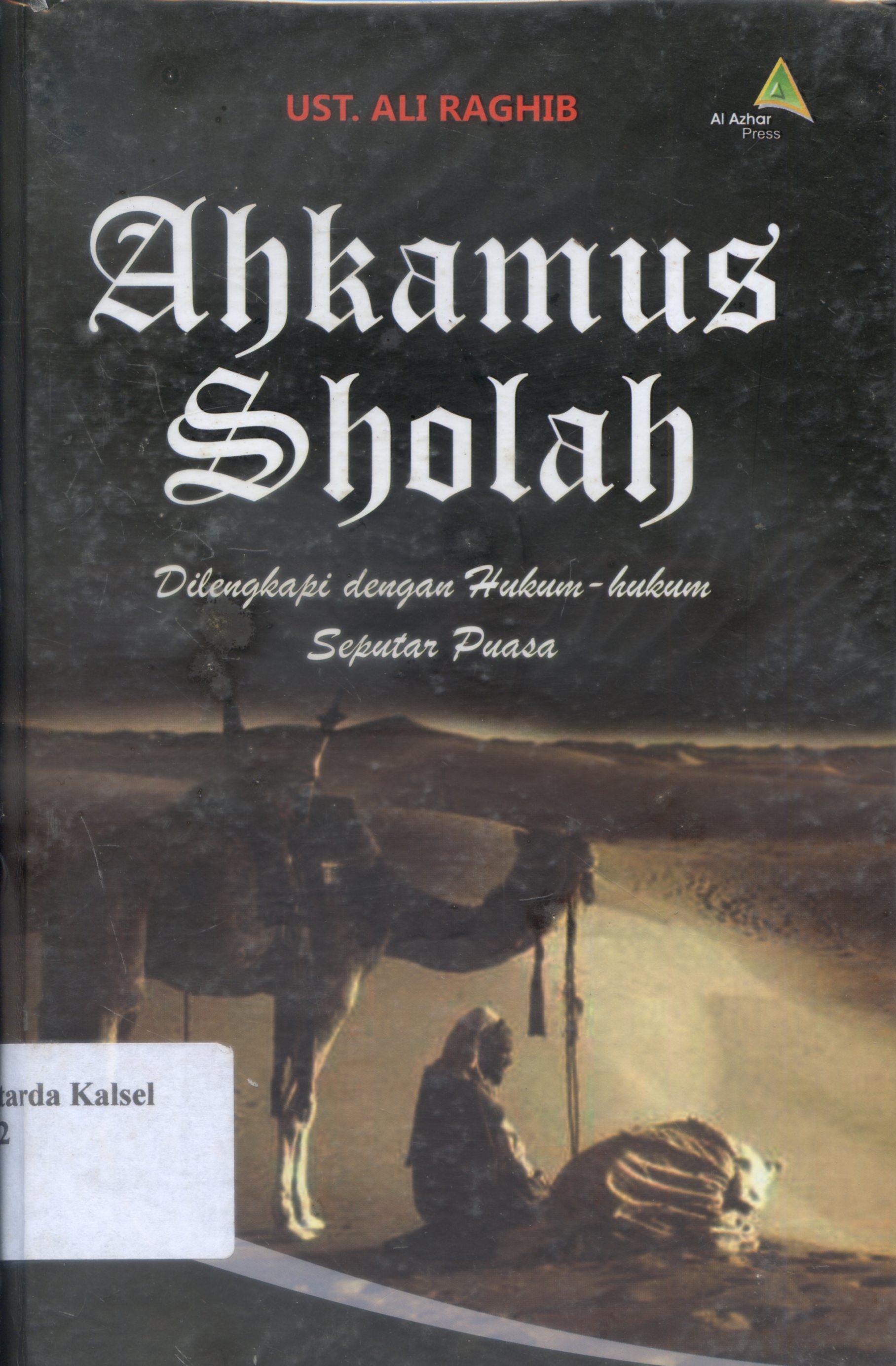 Cover Ahkam Ash-Shalah / Ustadz Ali Raghib ; penyunting, Arief B. Iskandar ; penerjemah, M. Abdillah Al-Faqih