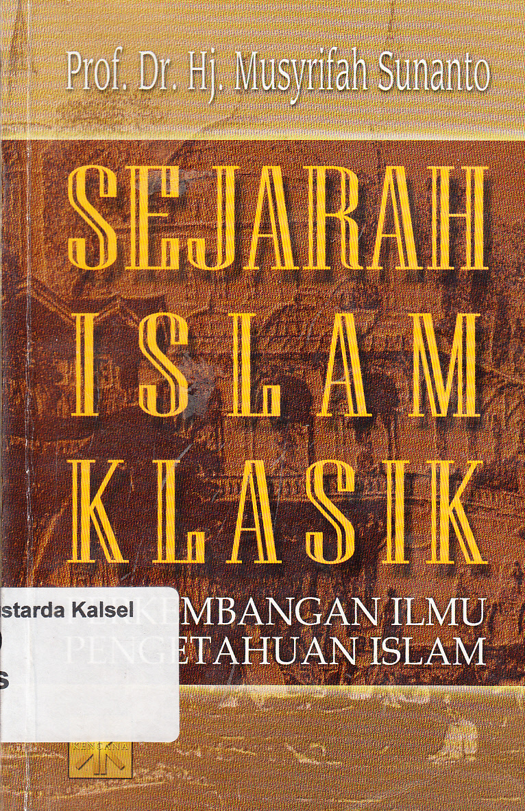 Cover Sejarah Islam klasik :  Perkembangan ilmu pengetahuan islam / Hj. Musyrifah Sunanto