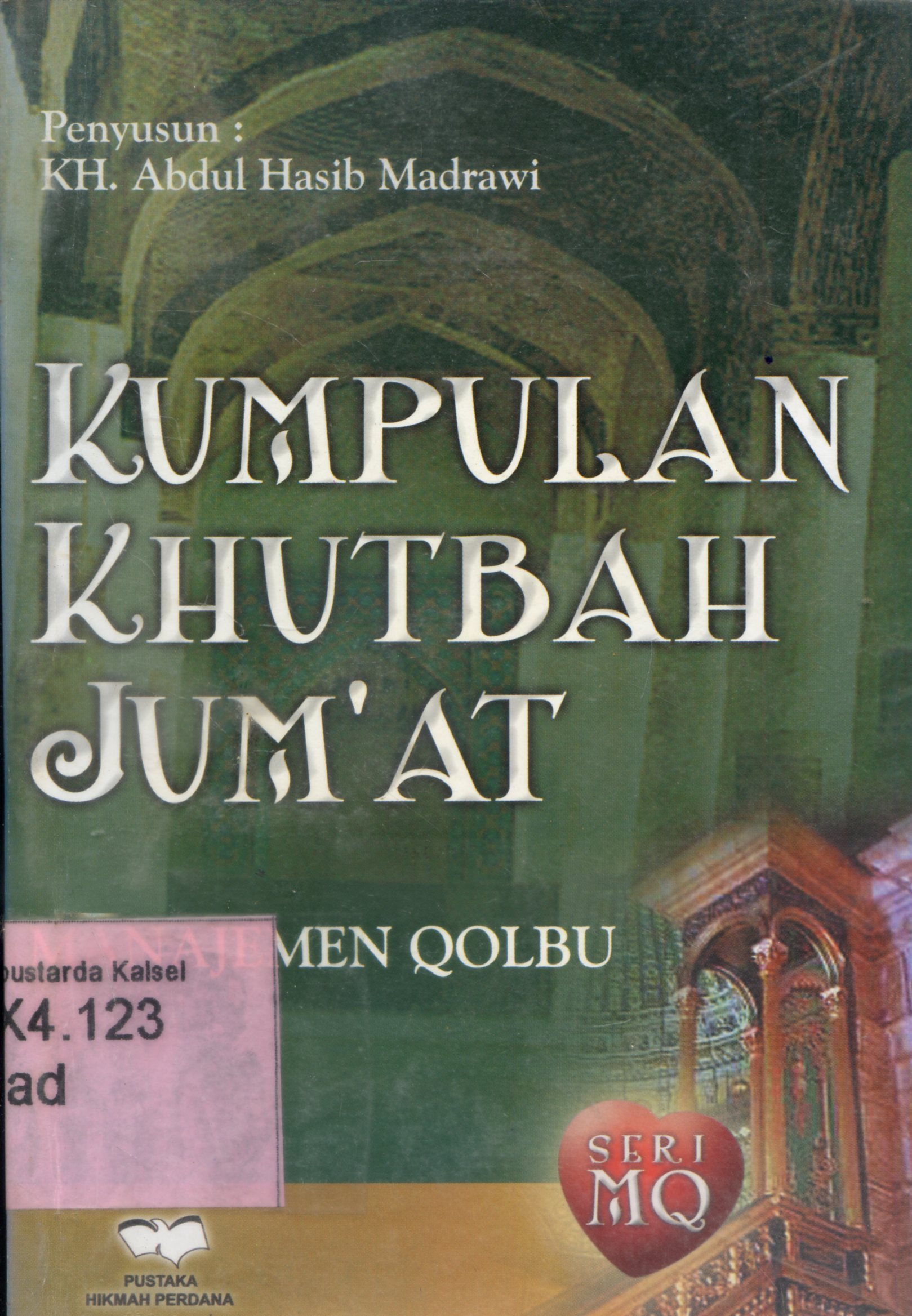 Cover Kumpulan Khutbah Jum'at : manajemen qolbu / KH. Abdul Hasib Madrawi