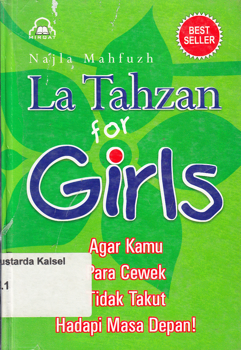 Cover La Tahzan for girls : agar kamu para cewek tidak takut hadapi masa depan ! / Najla Mahfuzh ; penerjemah, H. Musthofa Sakawi