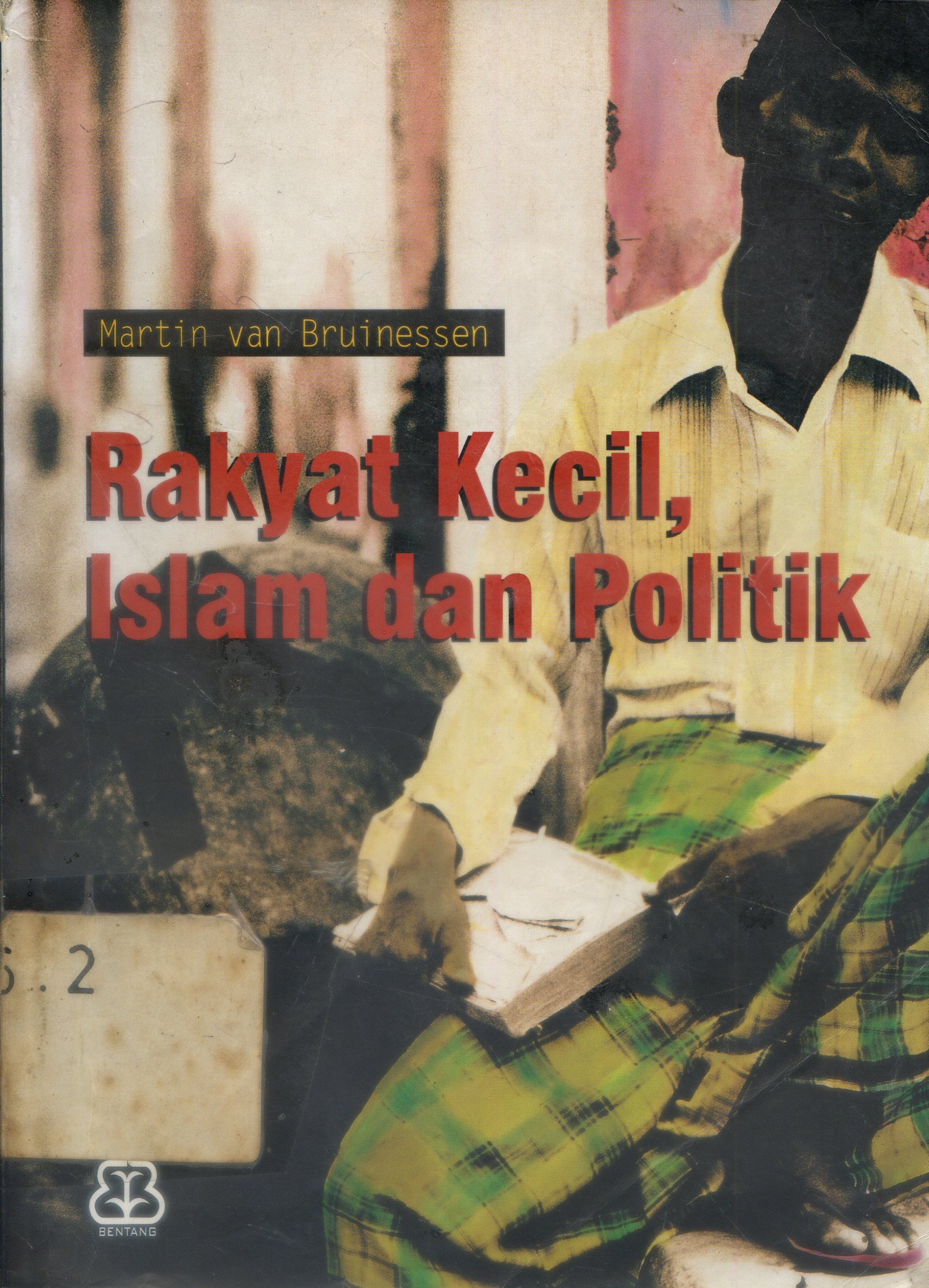 Cover Rakyat Kecil, Islam dan Politik / Martin Van Bruinessen
