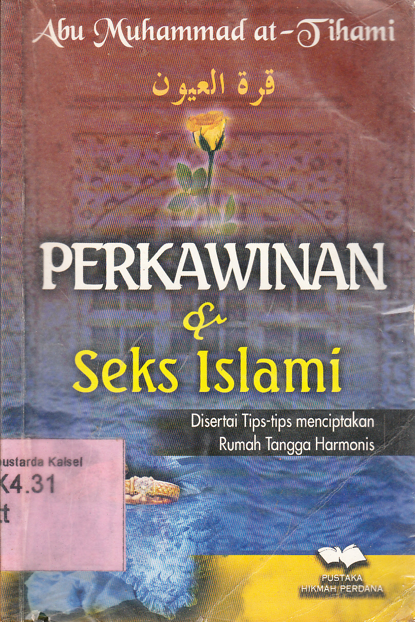 Cover Perkawinan dan Seks Islami : Disertai Tips-tips menciptakan Rumah Tangga Harmonis / Abu Muhammad at-Tihami ; penerjemah, K. Katserun ; editor, Arbani