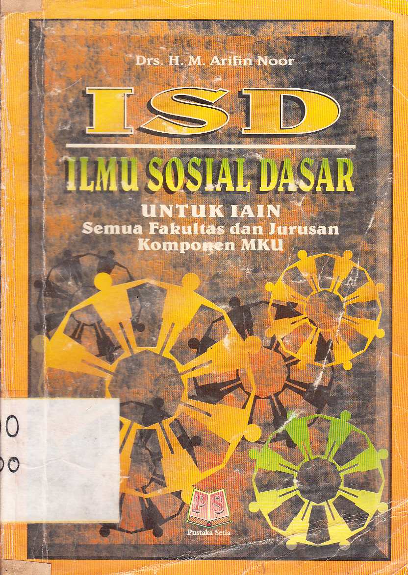 Cover ISD Ilmu Sosial Dasar Untuk IAIN, STAIN,PTAIS semua Fakultas dan Jurusan komponen MKU / H.M. Arifin Noor