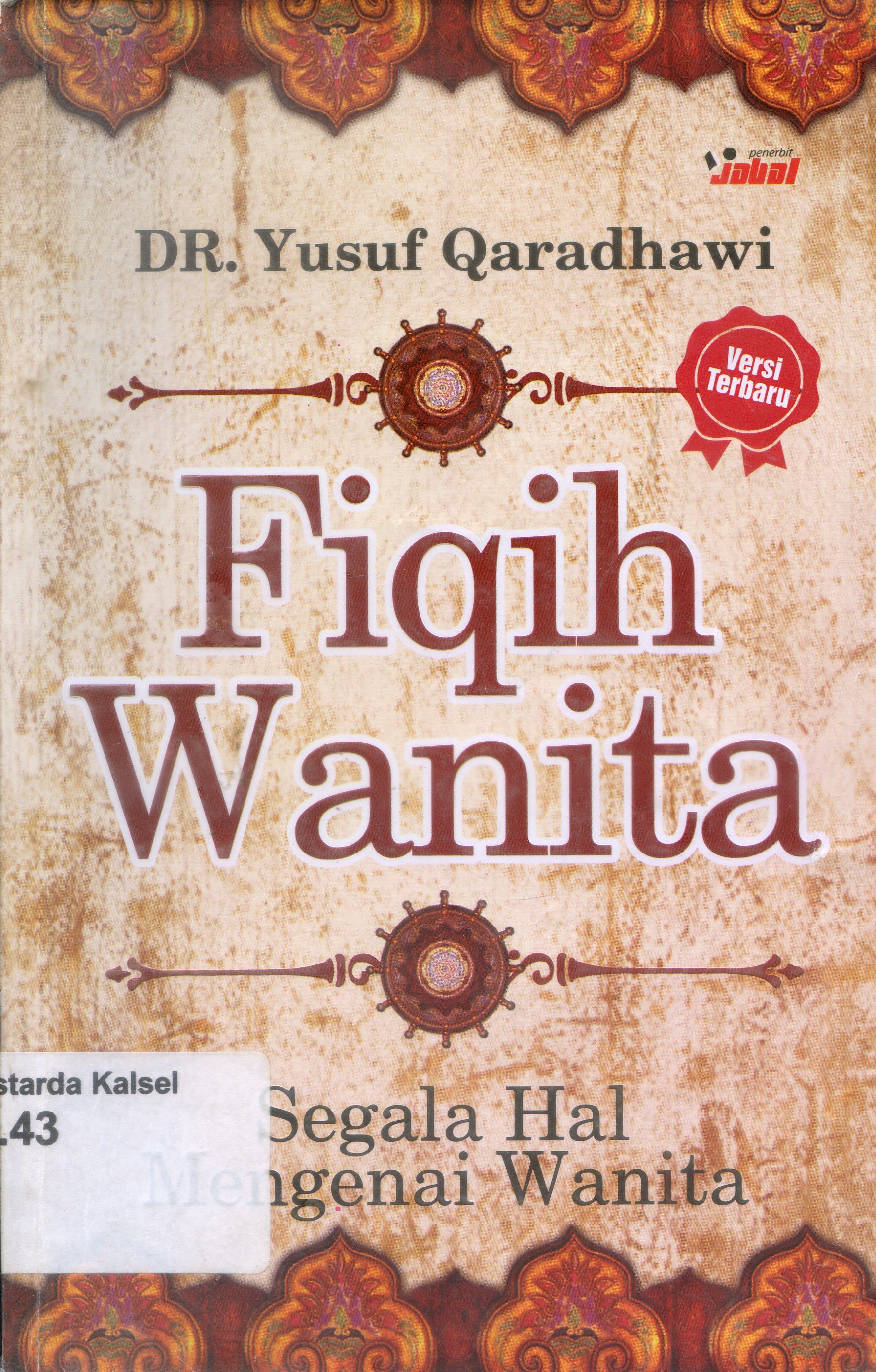 Cover Fiqih Wanita : Segala Hal Mengenai Wanita / Yusuf Al-Qaradhawi ; Editor, Hendra Setiawan ; Alih Bahasa, Aceng Misbah.