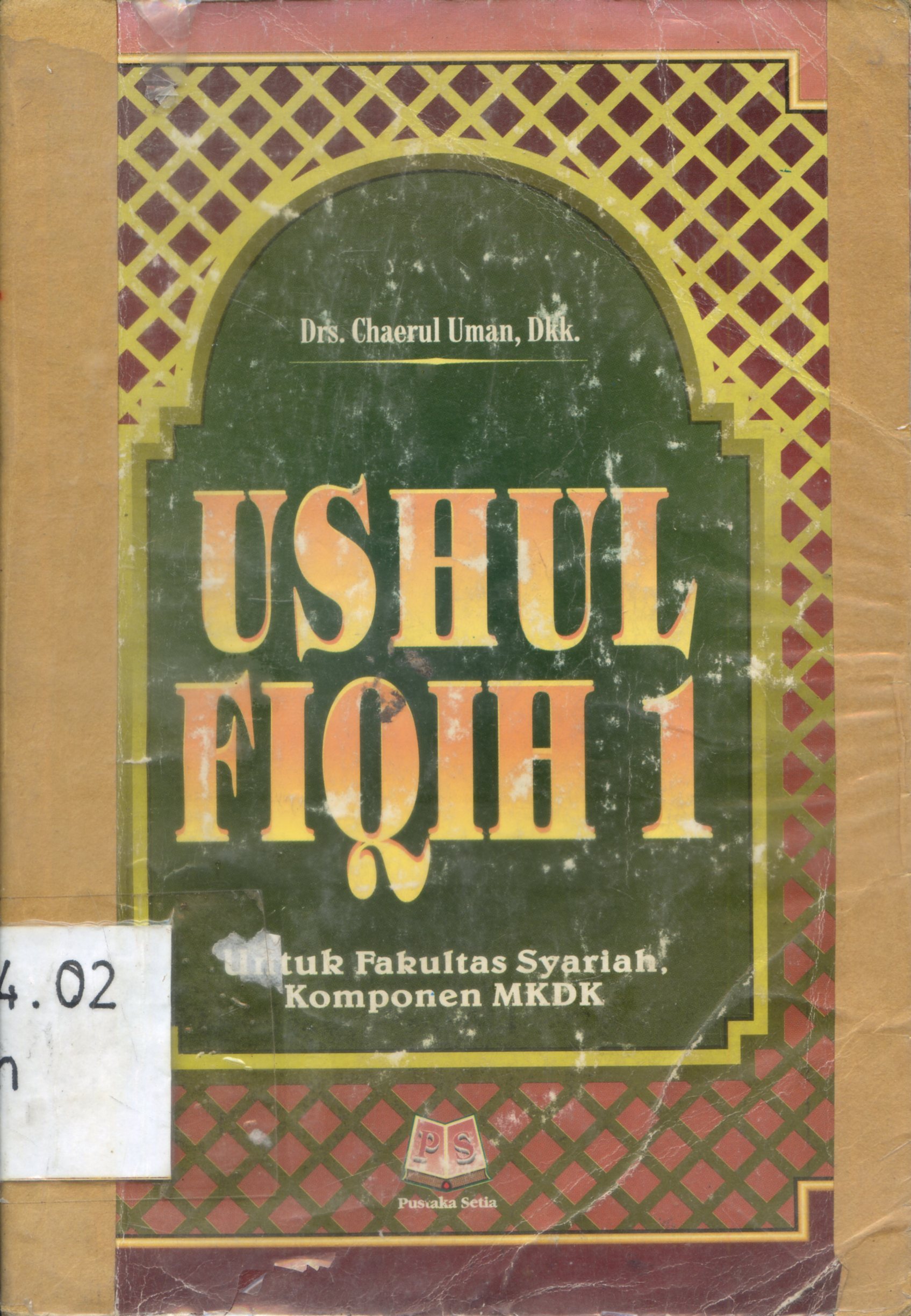Cover Ushul Fiqih I untuk Fakultas Syariah komponen MKDK / Chaerul Uman... [et.al] ; editor, Maman ABd. Djaliel