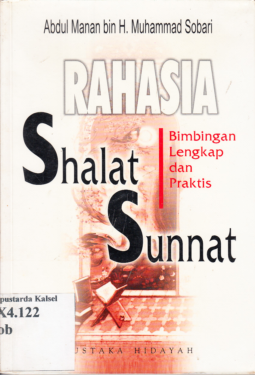 Cover Rahasia shalat sunnat :  bimbingan lengkap dan praktis / Abdul Manan bin H. Muhammad Sobari ; penyunting, Dhorifi Zumar