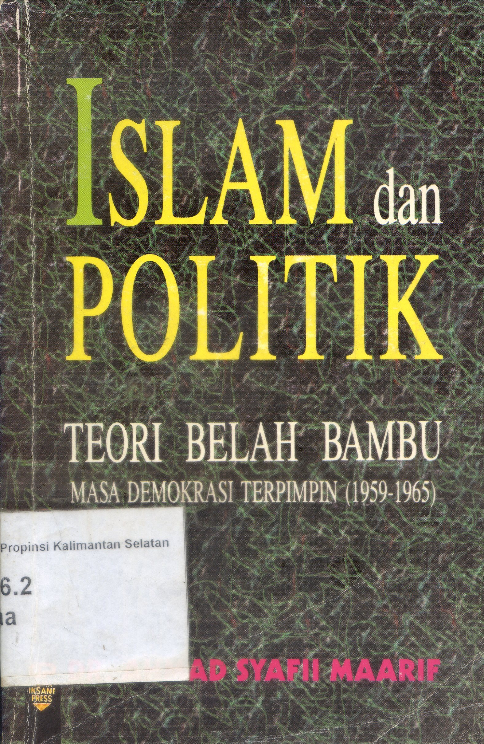 Cover Islam dan politik : teori belah bambu masa demokrasi terpimpin (1959-1965) / Ahmad Syafii Maarif ; Penyunting, J. Firmansyah