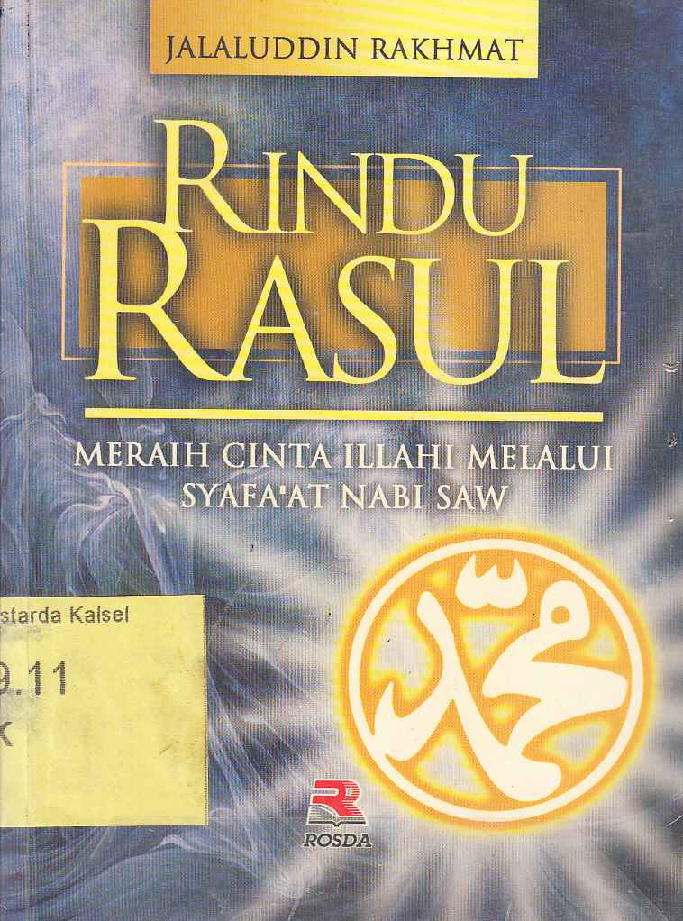 Cover Rindu rasul : meraih cinta ilahi melalui syafa'at Nabi SAW / Jalaluddin Rakhmat ; editor, Miftah F. Rakhmat