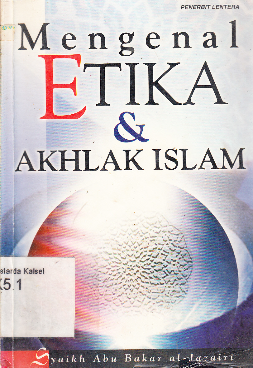 Cover Mengenal etika dan Akhlak Islam / Syaikh Abu Bakar al-Jazairi ; penerjemah, Rita Audriyanti ; penyunting, Umm Adnun Kamil