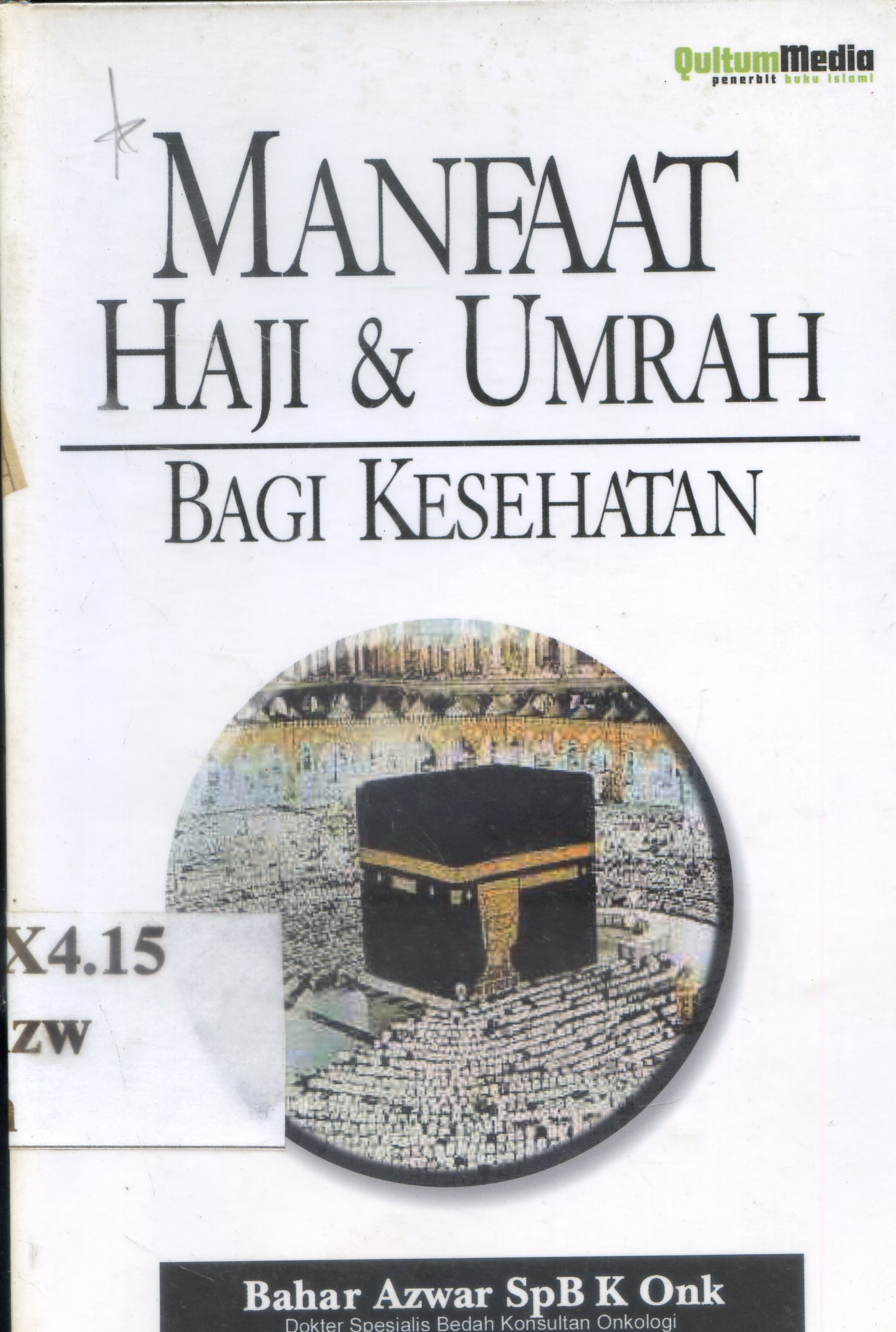 Cover Manfaat Haji dan Umrah Bagi Kesehatan / Bahar Azwar SpB K Onk ; penyunting , Muthia Esfand