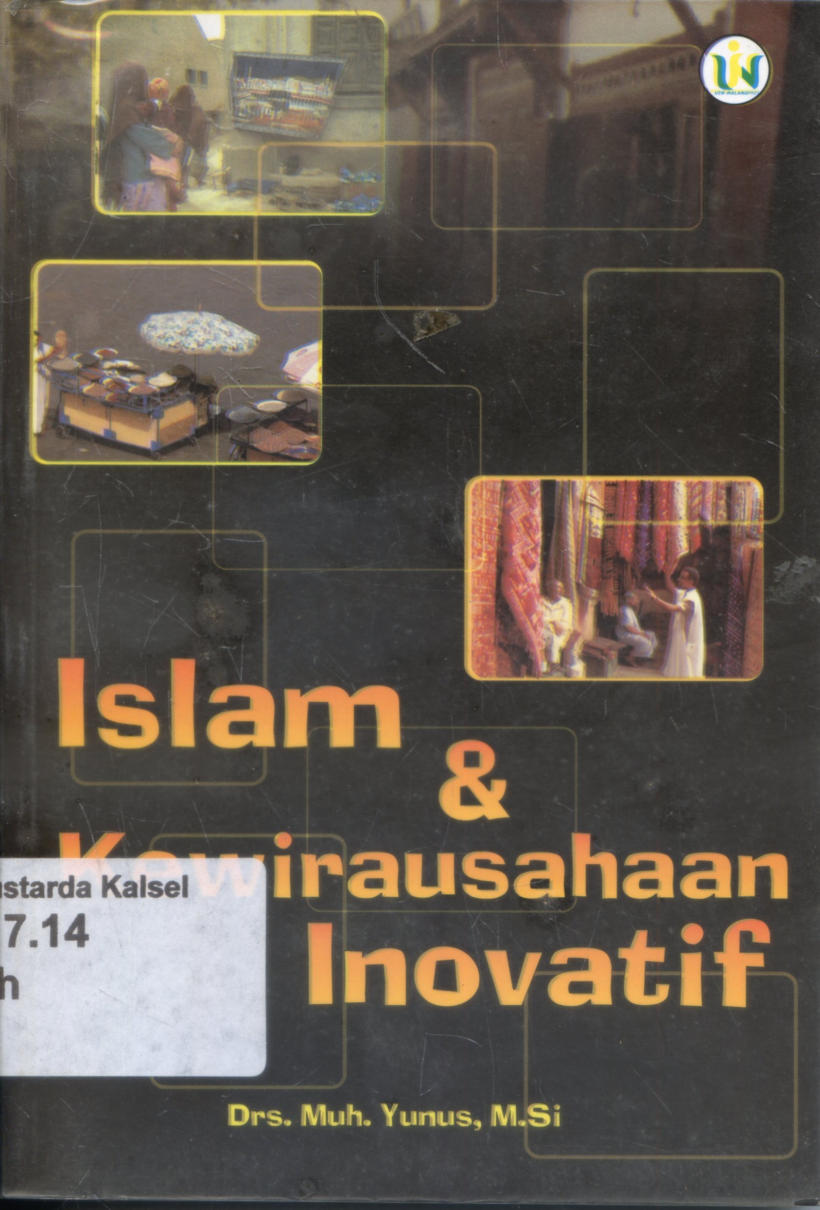 Cover Islam dan Kewirausahaan inovatif / Muh.Yunus ; Editor, Agus Sakti