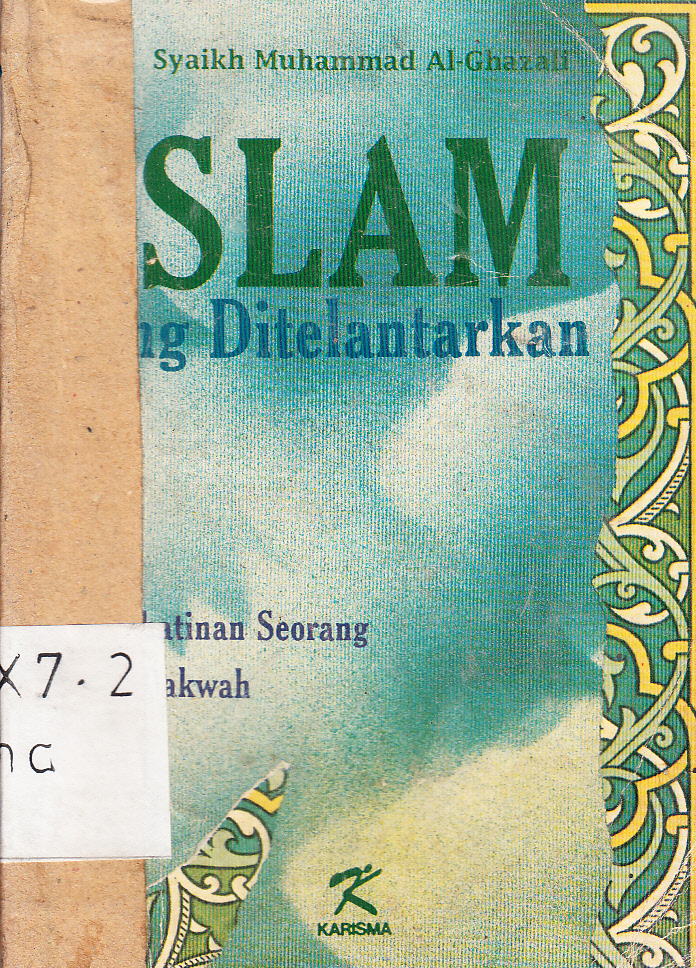 Cover Islam yang ditelantarkan (Keprihatinan seorang juru dakwah) / Syaikh Muhammad AL-Ghazali ; penerjemah, Muhammad Jamaluddin ; penyunting, Muhammad Al-Baqir