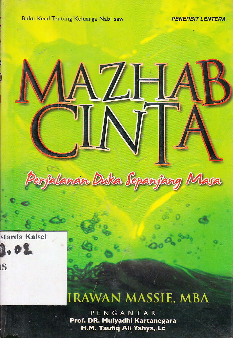 Cover Mazhab cinta : perjalanan duka sepanjang masa. / H.B. Irawan Massie ; pengantar, Mulyadhi Kartanegara, H.M. Taufiq Ali Yahya ; penynting, Tim Lentera