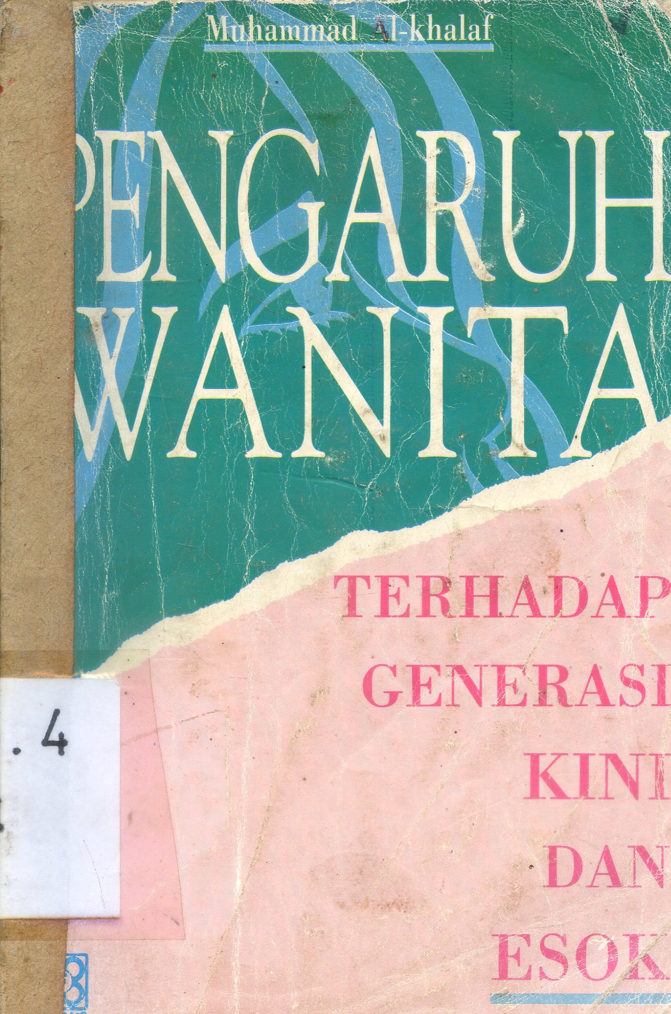 Cover Pengaruh wanita terhadap generasi kini dan esok / Muhammad Al-khalaf ; Penerjemah, Saifullah Kamalie