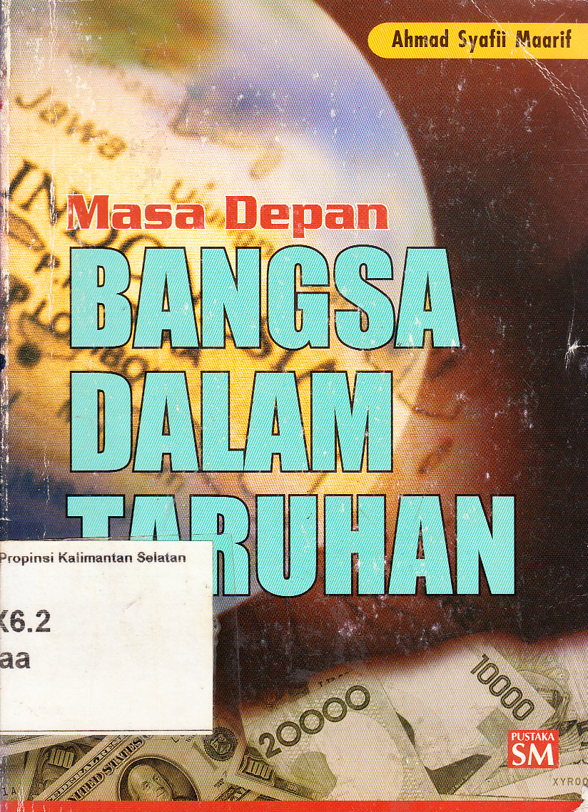 Cover Masa depan bangsa dalam taruhan / Ahmad Syafii Maarif ; editor, Imran Nasri, Wirman Syafri