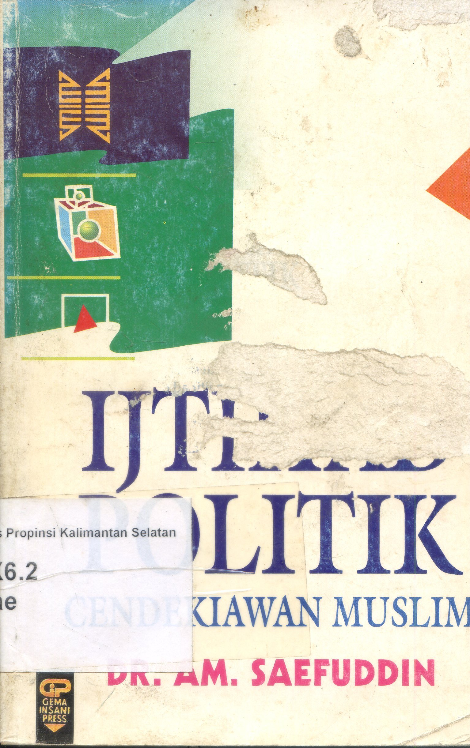Cover Ijtihad politik cendekiawan muslim / A.M Saefuddin ; Penyunting, Taryono Asa.
