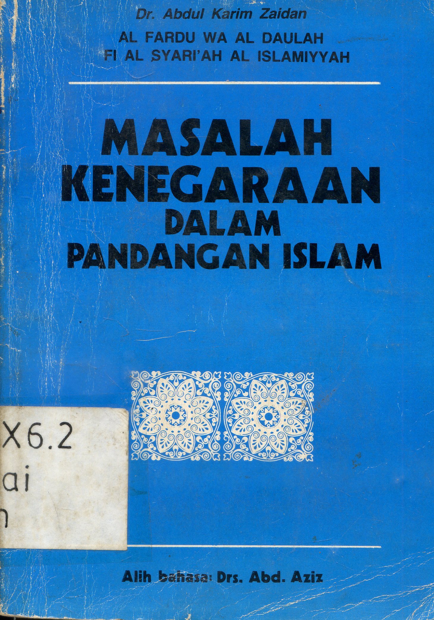 Cover Masalah Kenegaraan Dalam Pandangan Islam / Abdul Karim Zaidan ; alih bahasa, Abd. Aziz