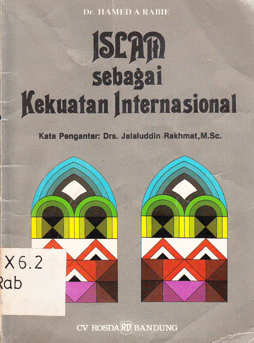 Cover Islam sebagai Kekuatan Internasional / Hamed A Rabie ; kata pengantar, Jalaluddin Rakhmat ; penerjemah, Rifyal Ka'bah