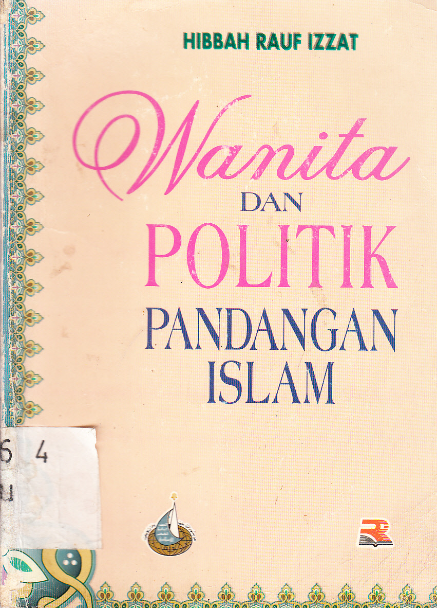 Cover Wanita dan Politik Pandangan Islam / Hibbah Rauf Izzat ; penerjemah, Bahruddin Fannani ; editor, Bambag Trimansyah