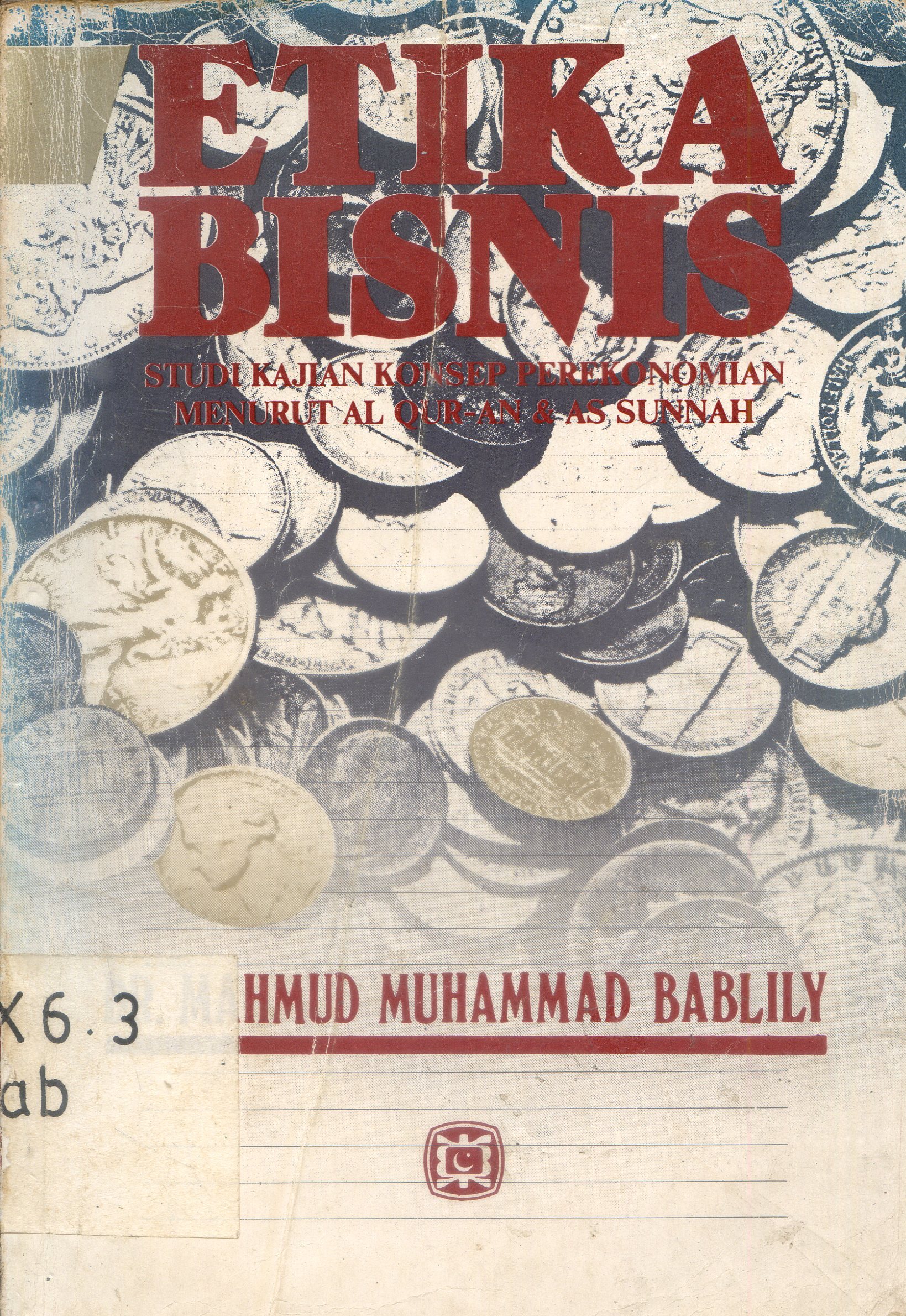 Cover Etika Bisnis : Studi Kajian Konsep Perekonomian Menurut Al Qur'an & As Sunnah / Muhammad Mahmud Bably ; penerjemah ; Rosihin A. Gani