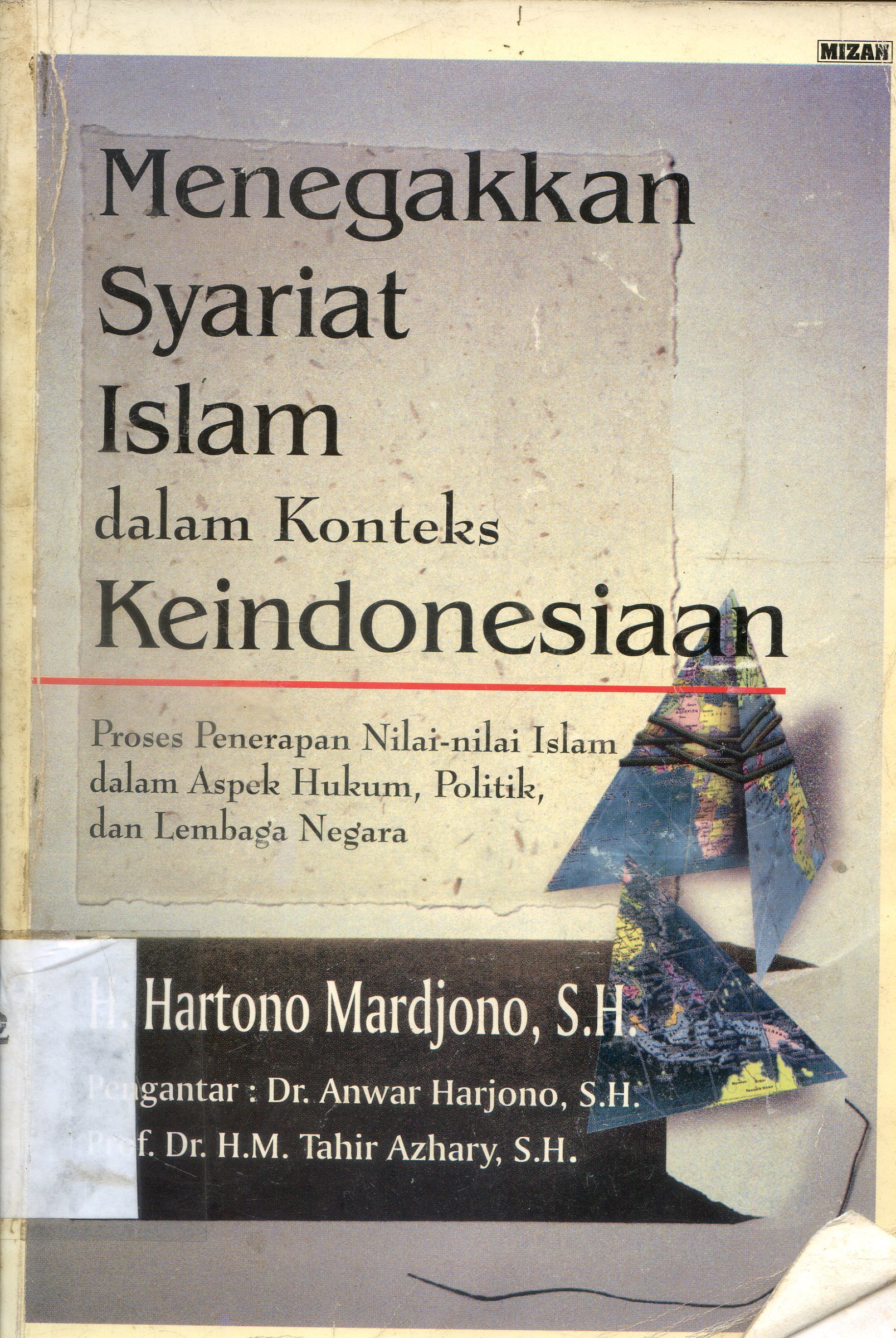 Cover Menegakkaan syariat Islam dalam konteks keIndonesiaan : proses penerapan nilai-nilai Islam dalam aspek hukum, politik, dan lembaga negara / Hartono Mardjono ; pengantar, Anwar Harjono, H.M. Tahir Azhary