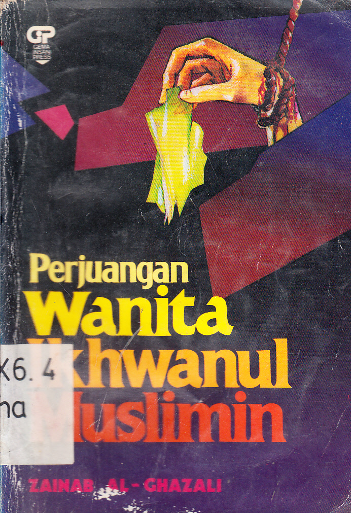 Cover Perjuangan wanita Ikhwanul Muslimin / Zainab Al-Ghazali ; penerjemah, H. Salim Basyarahil ; penyunting, Hussein Badjerei