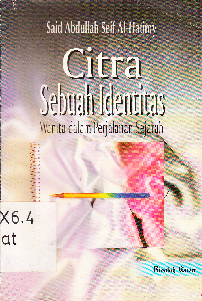 Cover Citra sebuah identitas wanita dalam perjalanan sejarah / Said Abdullah Seif Al-Hatimy ; diterjemahkan, Hamid Abud ; disunting, Satya Utami