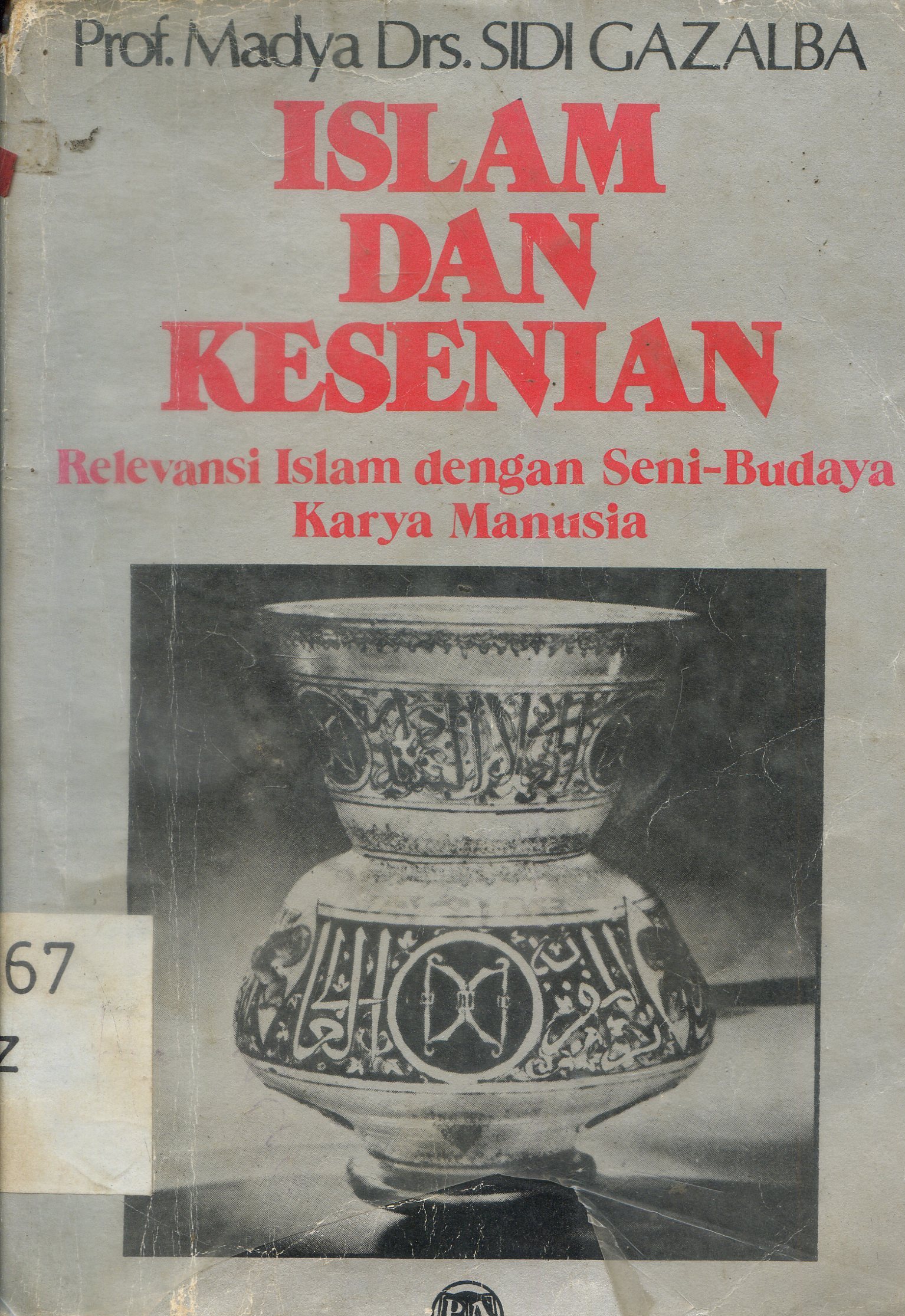 Cover Islam dan kesenian relevansi Islam dengan seni-budaya karya manusia / Sidi Gazalba