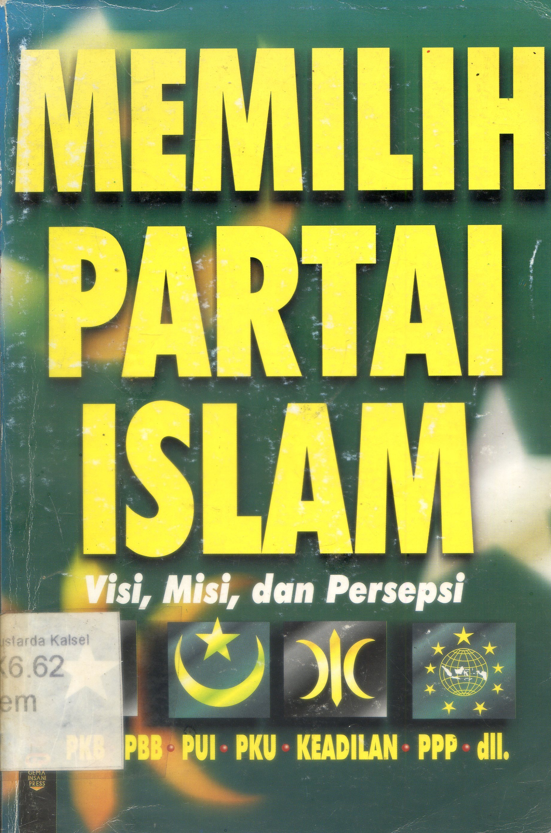 Cover Memilih partai Islam : visi, misi, dan persepsi / Tim editor, Sahar L. Hassan, Kuat Sukardjiyono, Dedi M.H. Basri