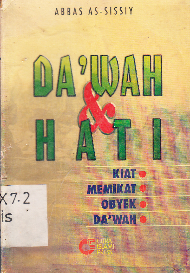 Cover Da'wah dan hati : kiat praktis memikat obyek da'wah / Abbas As-Sissiy ; alih bahasa, Mauhil Dhofir ; editor, Sholihin