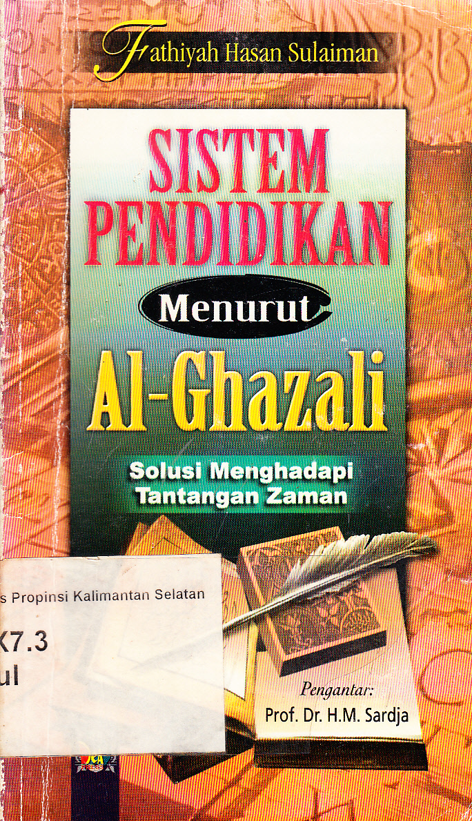 Cover Sistem pendidikan menurut Al Ghazali : solusi menghadapi tantangan zaman / Fathiyah Hasan Sulaiman ; pengantar, H.M. Sardja ; penerjemah, Z.S. Zainggolan, Hadri Hasan