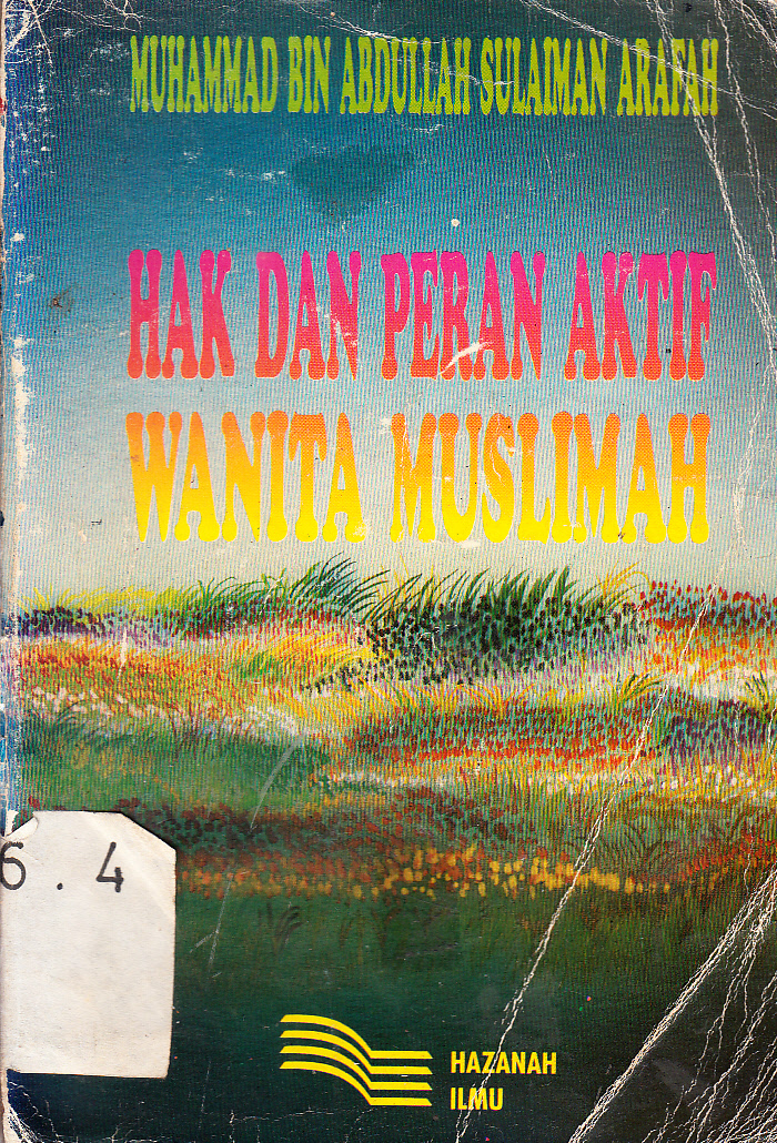 Cover Hak dan peran aktif wanita muslimah / Muhammad Bin Abdullah Sulaiman Arafah ; penerjemah, Kathur Suhardi ; penyunting, Rochmadi